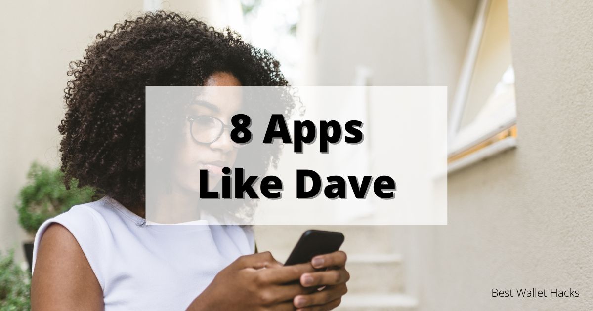 7-apps-like-dave:-which-one-is-right-for-you?